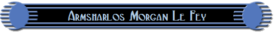 Armsharlos Morgan Le Fey